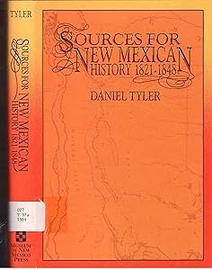 Sources for New Mexican History 1821-1848 by Daniel Tyler