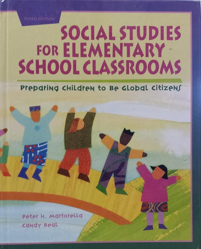 Social Studies for Elementary School Classrooms: Preparing Children to be Global Citizens by Peter H. Martorella