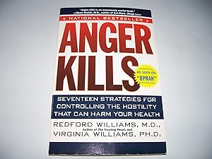 Anger Kills: Seventeen Strategies for Controlling the Hostility That Can Harm Your Health by Redford Williams