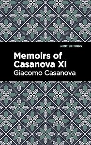 Memoirs of Casanova Volume XI (Mint Editions (In Their Own Words: Biographical and Autobiographical Narratives)) by Giacomo Casanova