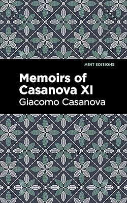 Memoirs of Casanova Volume XI (Mint Editions (In Their Own Words: Biographical and Autobiographical Narratives))