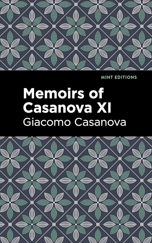 Memoirs of Casanova Volume XI (Mint Editions (In Their Own Words: Biographical and Autobiographical Narratives)) by Giacomo Casanova