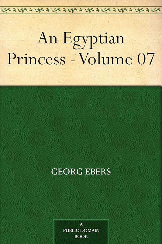An Egyptian Princess - Volume 07 by Georg Ebers
