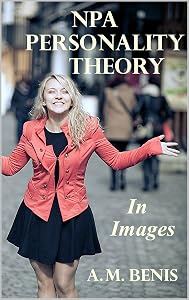 NPA Personality Theory in Images by A. M. Benis