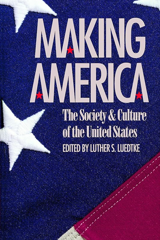 Making America: The Society and Culture of the United States by Luther S. Luedtke