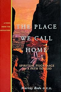 The Place We Call Home: Spiritual Pilgrimage As a Path to God (Voice from the Monastery)
