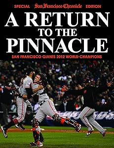 A Return To The Pinnacle - San Francisco Giants 2012 World Series Champions by San FRancisco Chronicle