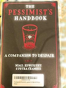 The Optimist's/Pessimist's Handbook: A Companion to Hope and Despair by Niall Edworthy (2014-12-24)