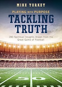 Tackling Truth: Spiritual Insights Drawn from the Great Game of Football (Playing with Purpose)