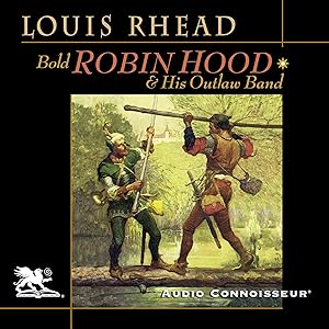 Bold Robin Hood and His Outlaw Band: Their Famous Exploits in Sherwood Forest