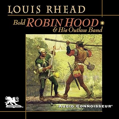 Bold Robin Hood and His Outlaw Band: Their Famous Exploits in Sherwood Forest