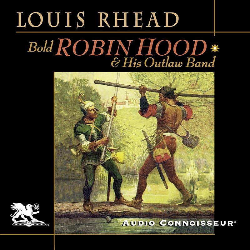 Bold Robin Hood and His Outlaw Band: Their Famous Exploits in Sherwood Forest by Louis Rhead