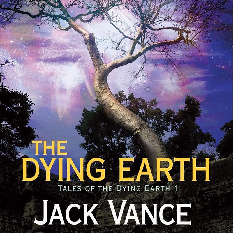 The Dying Earth: Tales of the Dying Earth, Book 1 by Jack Vance