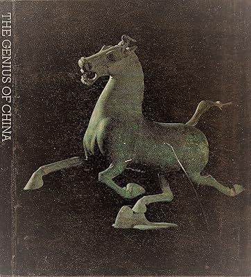 The genius of China : an exhibition of archaeological finds of the People's Republic of China held at the Royal Academy, London, by permission of the ... from 29 September 1973 to 23 January 1974