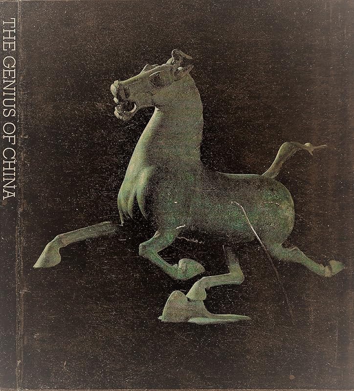 The genius of China : an exhibition of archaeological finds of the People's Republic of China held at the Royal Academy, London, by permission of the ... from 29 September 1973 to 23 January 1974 by William Watson