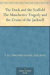 The Dock and the Scaffold The Manchester Tragedy and the Cruise of the Jacknell