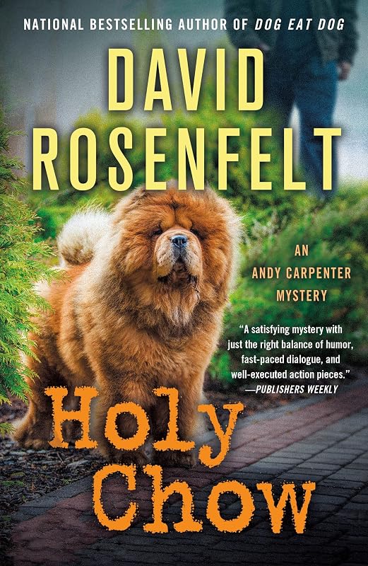 Holy Chow: An Andy Carpenter Mystery (An Andy Carpenter Novel Book 25) by David Rosenfelt