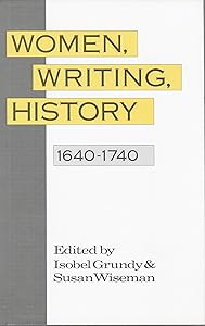 Women, Writing, History : 1640-1740 by Isobel Grundy