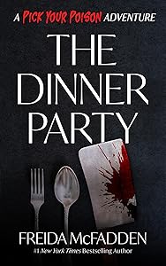 The Dinner Party: A Pick Your Poison Adventure by Freida McFadden