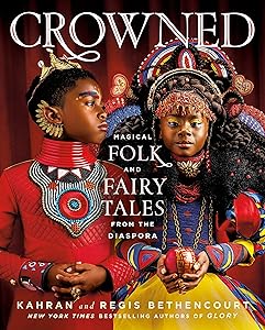 CROWNED: Magical Folk and Fairy Tales from the Diaspora by Kahran Bethencourt