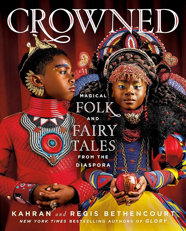 CROWNED: Magical Folk and Fairy Tales from the Diaspora by Kahran Bethencourt