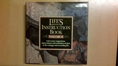 Life's Little Instruction Book: A Few More Suggestions, Observations, and Remarks on How to Live a Happy and Rewarding Life (Life's Little Instruction Books)
