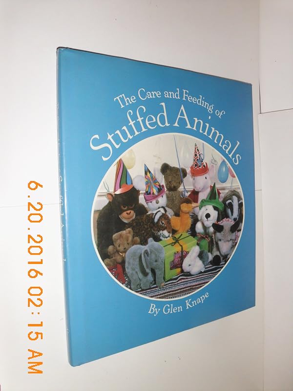 The Care and Feeding of Stuffed Animals by Glen Knape