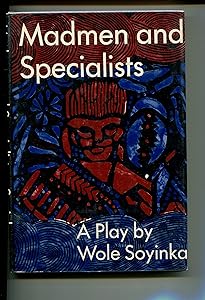 Madmen and Specialists: A Play (Spotlight Dramabook) by Wole Soyinka