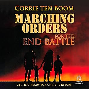 Marching Orders for the End Battle: Getting Ready for Christ's Return