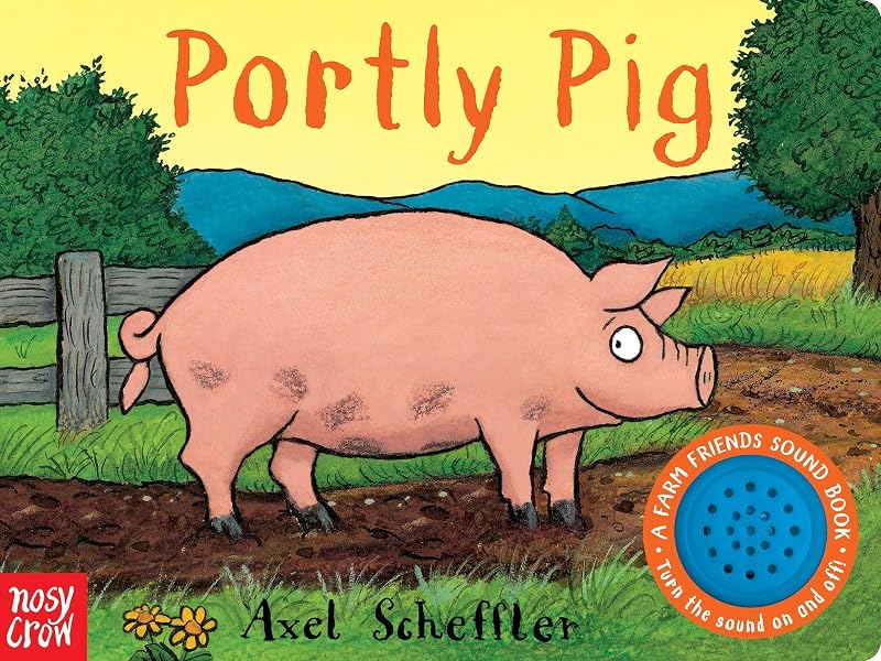 Portly Pig: A Farm Friends Sound Book by Axel Scheffler