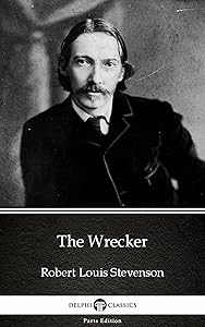 The Wrecker by Robert Louis Stevenson - Delphi Classics (Illustrated) (Delphi Parts Edition (Robert Louis Stevenson) Book 8)