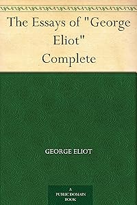 The Essays of "George Eliot" Complete
