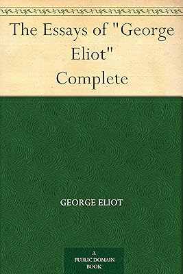 The Essays of "George Eliot" Complete