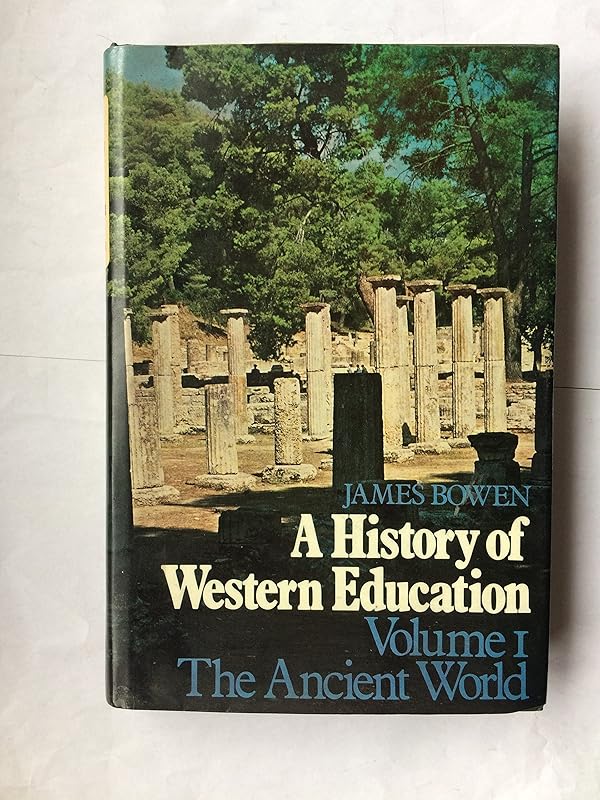 History of Western Education by James Bowen