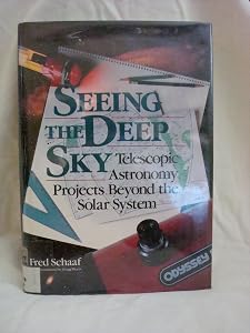 Seeing the Deep Sky: Telescopic Astronomy Projects Beyond the Solar System (Wiley Science Editions)