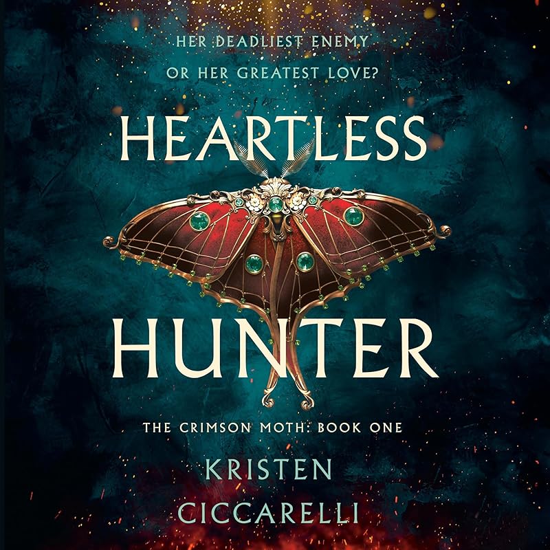 Heartless Hunter: The Crimson Moth Duology, Book 1 by Kristen Ciccarelli