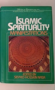 Islamic Spirituality: Manifestations (World Spirituality)