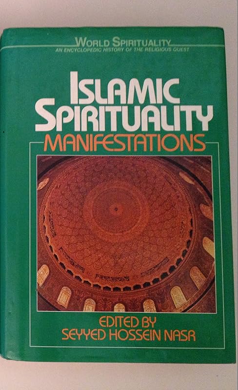 Islamic Spirituality: Manifestations (World Spirituality) by Seyyed Hossein Nasr