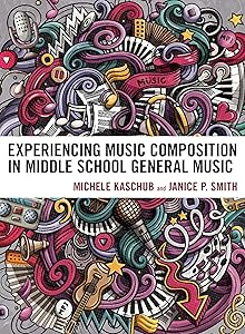 Experiencing Music Composition in Middle School General Music by Michele Kaschub professor of music  director of music teacher education  University of Sout
