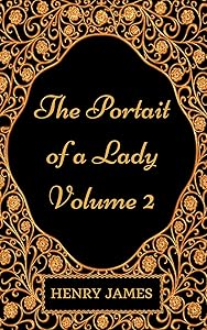 The Portrait of a Lady - Volume 2: By Henry James - Illustrated