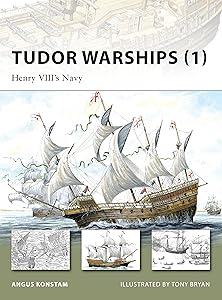 Tudor Warships (1): Henry VIII’s Navy (New Vanguard)