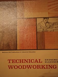 Technical Woodworking by Chris Harold Groneman