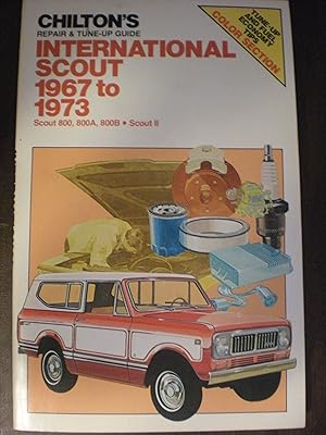 Chilton's Repair and Tune-Up Guide: International Scout 1967-1973