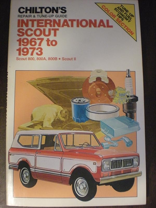 Chilton's Repair and Tune-Up Guide: International Scout 1967-1973 by Chilton Book Company