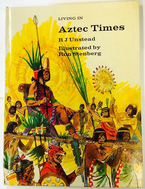 Living in Aztec Times by R. J. Unstead
