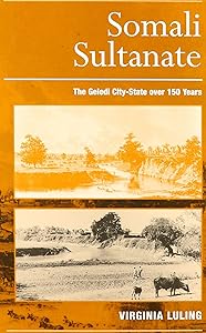 Somali Sultanate: The Geledi City-state Over 150 Years by Virginia Luling