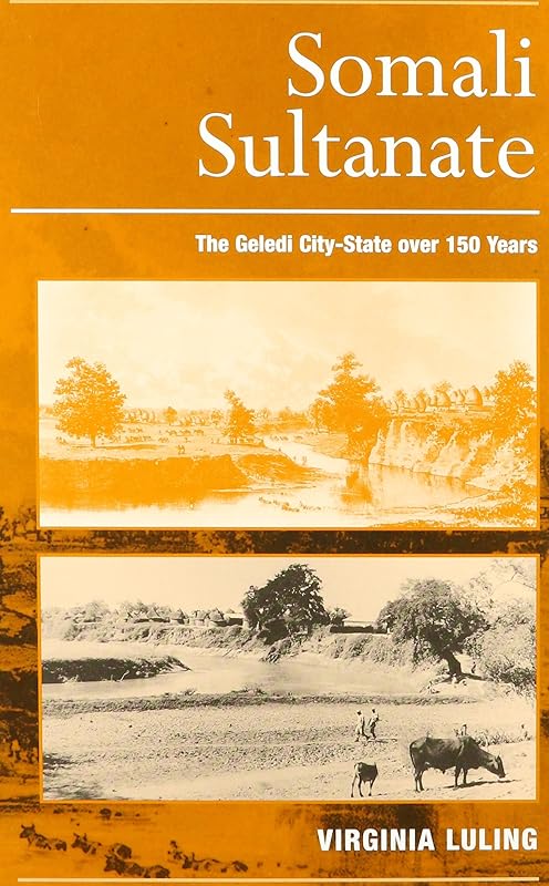 Somali Sultanate: The Geledi City-state Over 150 Years by Virginia Luling