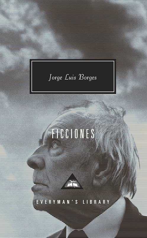Ficciones: Introduction by John Sturrock (Everyman's Library Contemporary Classics Series) by Jorge Luis Borges