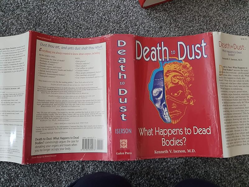 Death to Dust: What Happens to Dead Bodies? by Kenneth V. Iserson