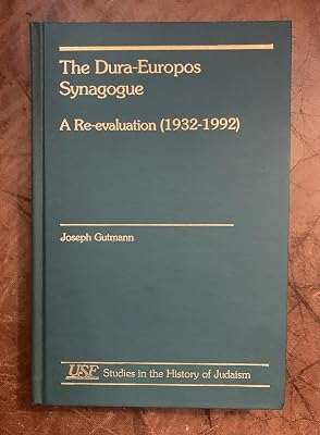 The Dura-Europos Synagogue: A Re-evaluation (1932-1992) (Studies in the History of Judaism)